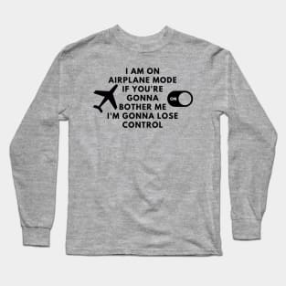 Airplane mode funny message Long Sleeve T-Shirt